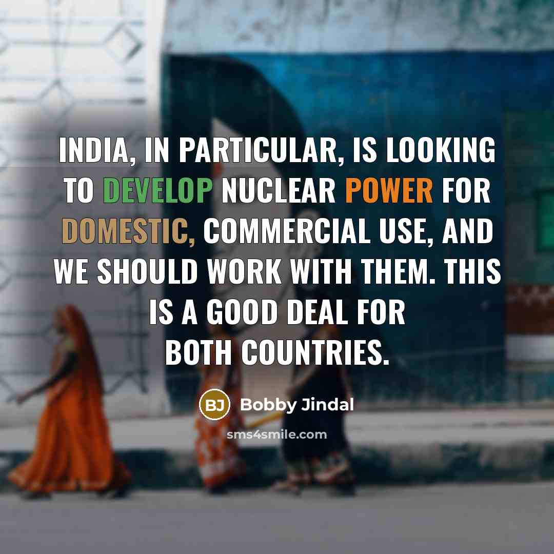 “India, in particular, is looking to develop nuclear power for…” quote by Bobby Jindal