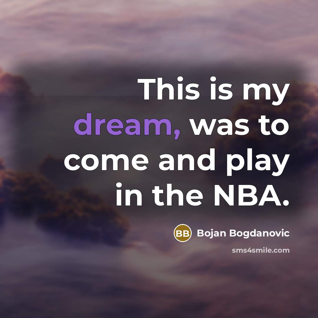 “This is my dream, was to come and play in…” quote by Bojan Bogdanovic
