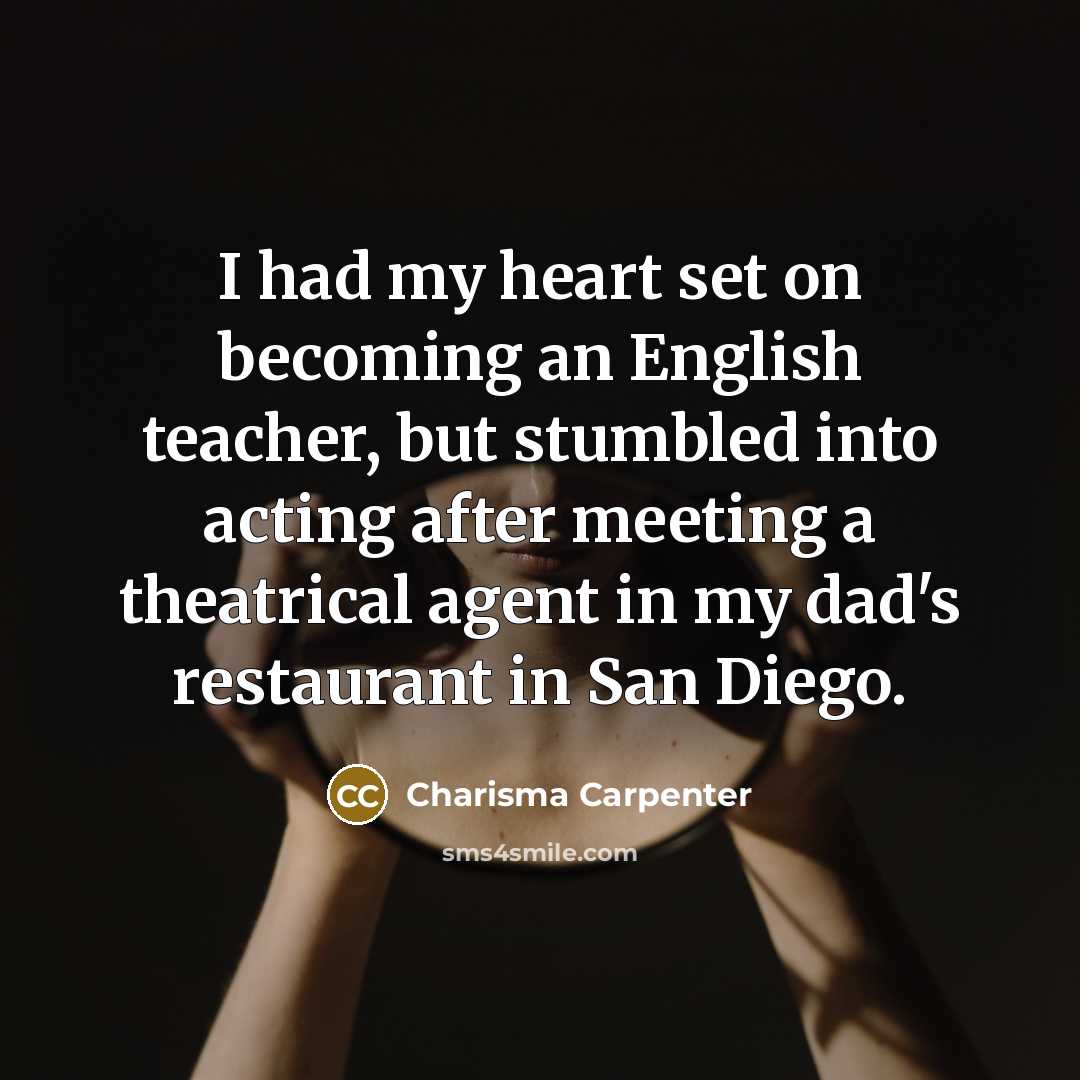 “I had my heart set on becoming an English teacher,…” quote by Charisma Carpenter