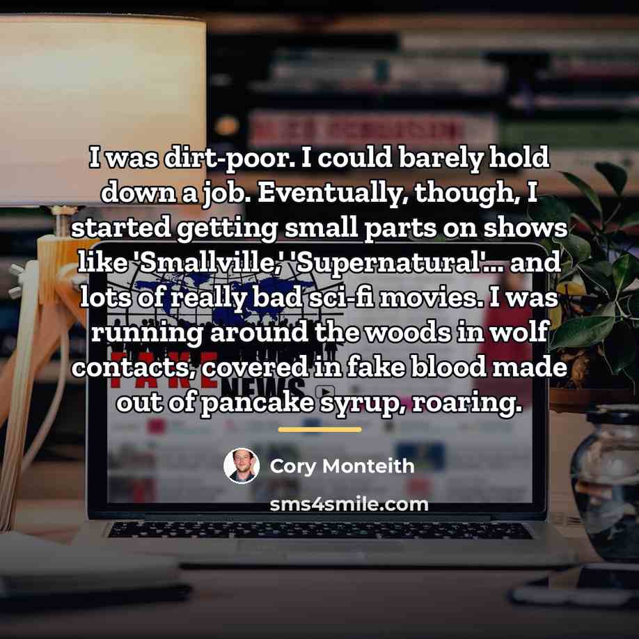 “I was dirt-poor. I could barely hold down a job.…” quote by Cory Monteith