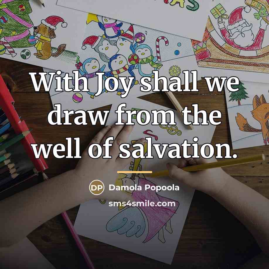 “With Joy shall we draw from the well of salvation.…” quote by Damola Popoola