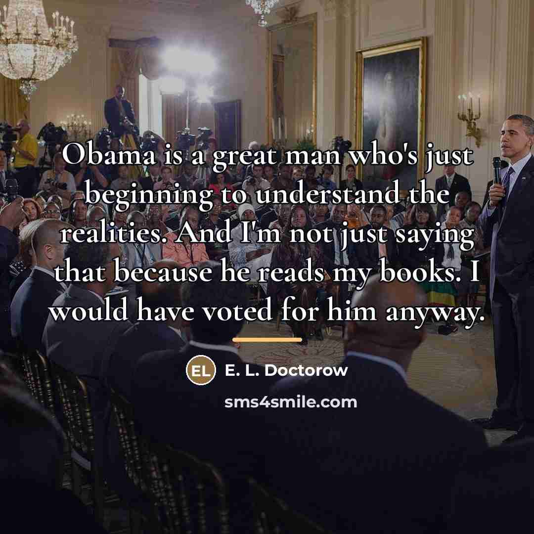 “Obama is a great man who's just beginning to understand…” quote by E. L. Doctorow