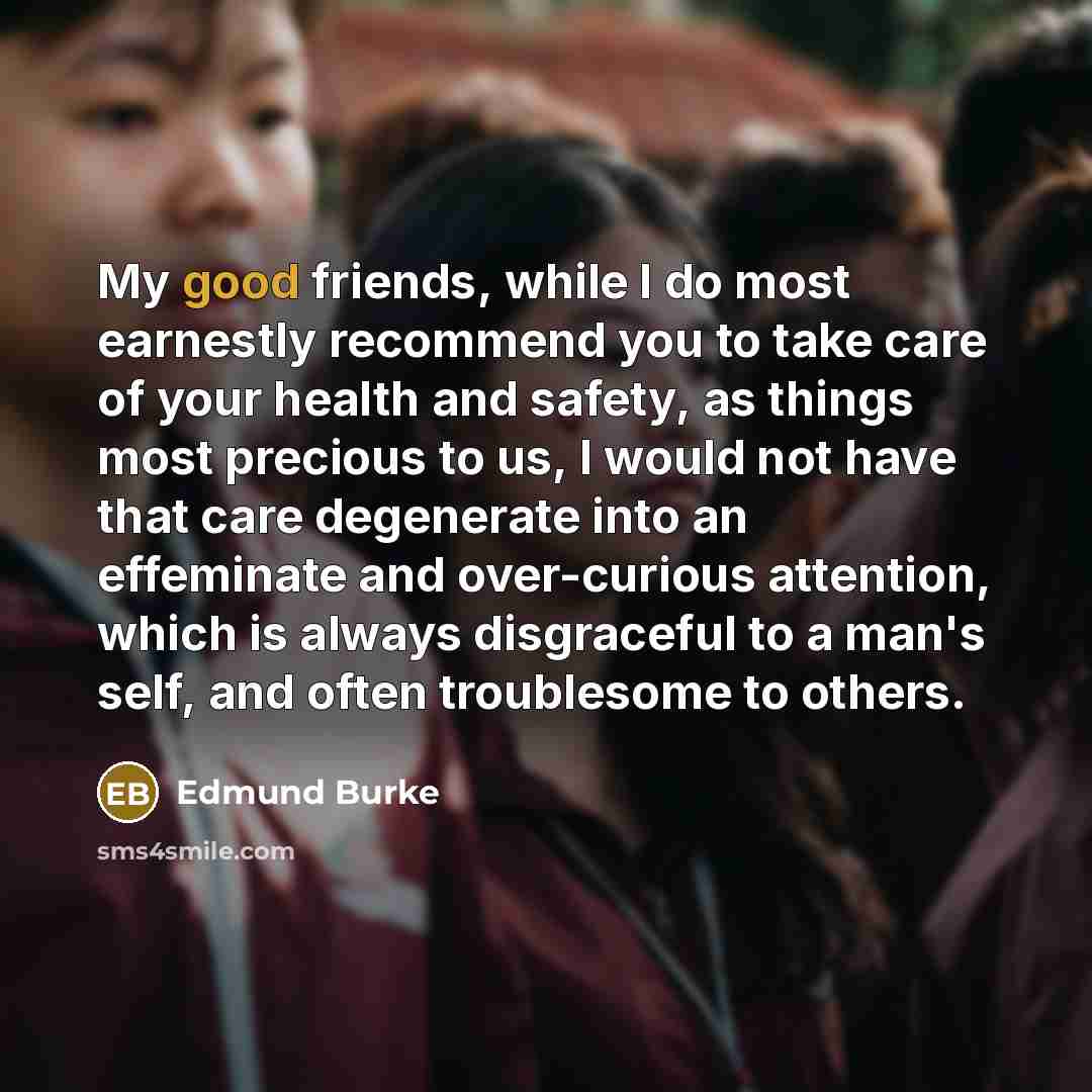 “My good friends, while I do most earnestly recommend you…” quote by Edmund Burke