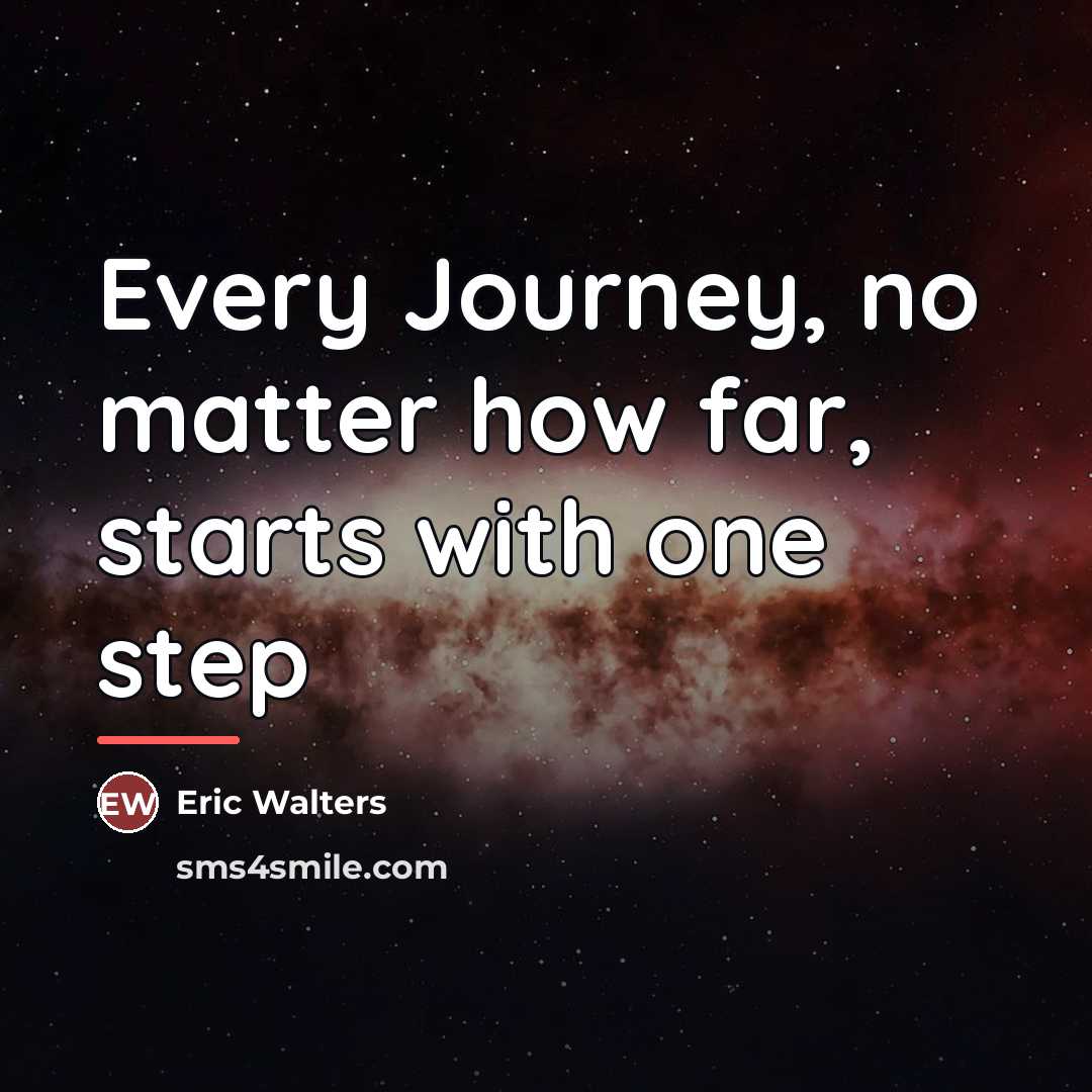 “Every Journey, no matter how far, starts with one step…” quote by Eric Walters