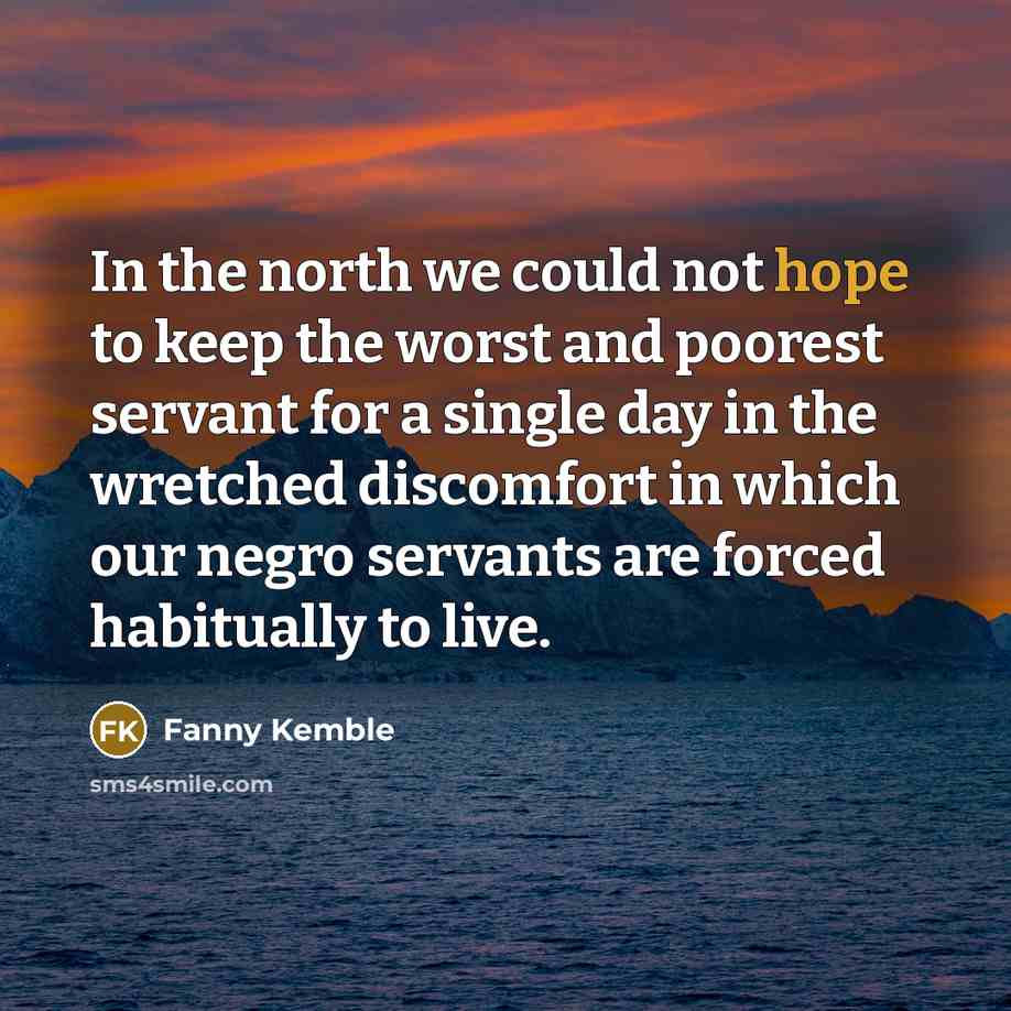 “In the north we could not hope to keep the…” quote by Fanny Kemble