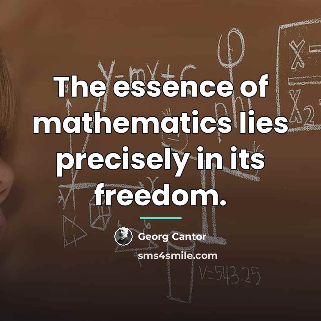 “The essence of mathematics lies precisely in its freedom.…” quote by Georg Cantor