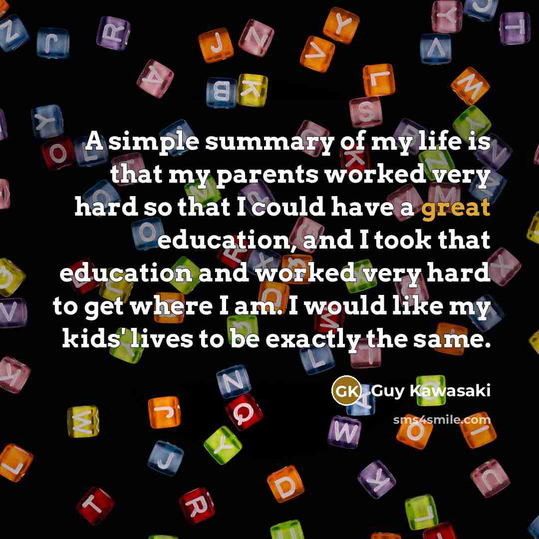 “A simple summary of my life is that my parents…” quote by Guy Kawasaki