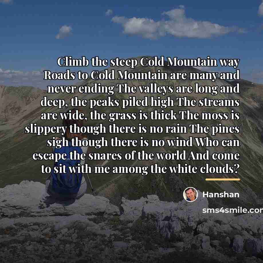 “Climb the steep Cold Mountain way Roads to Cold Mountain…” quote by Hanshan