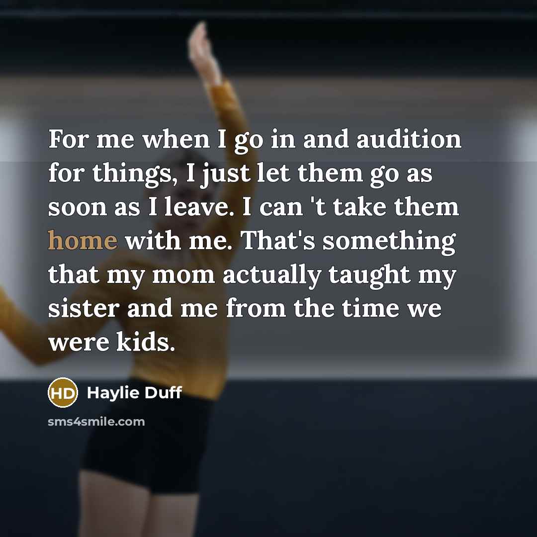 “For me when I go in and audition for things,…” quote by Haylie Duff