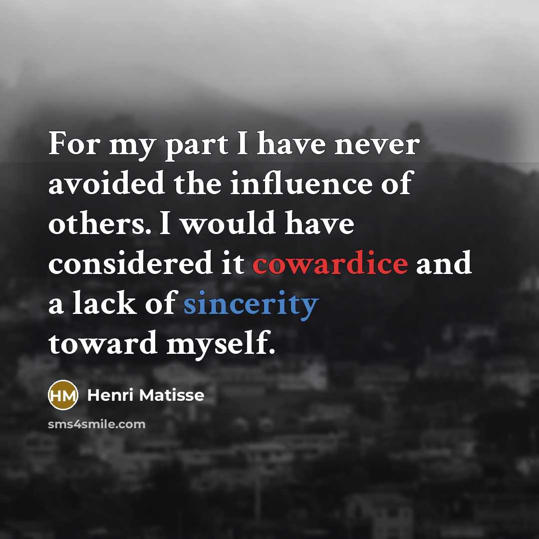 “For my part I have never avoided the influence of…” quote by Henri Matisse