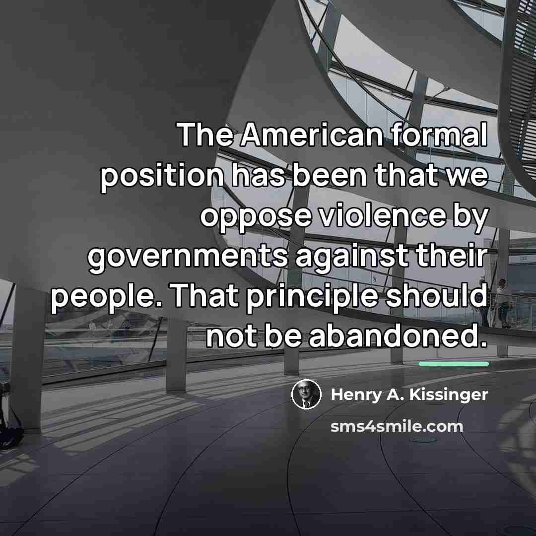 “The American formal position has been that we oppose violence…” quote by Henry A. Kissinger