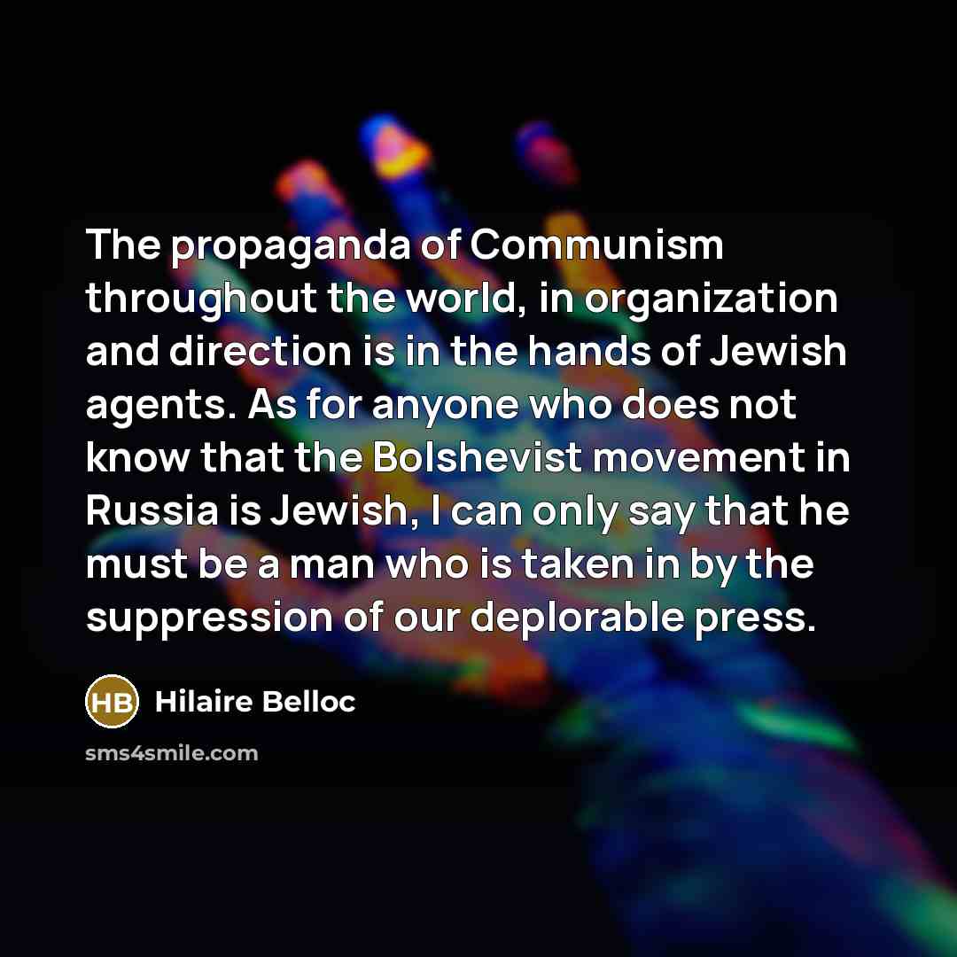 “The propaganda of Communism throughout the world, in organization and…” quote by Hilaire Belloc