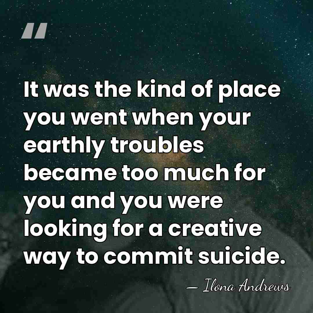 It was the kind of place you went when your earthly troubles&hellip; - Ilona Andrews