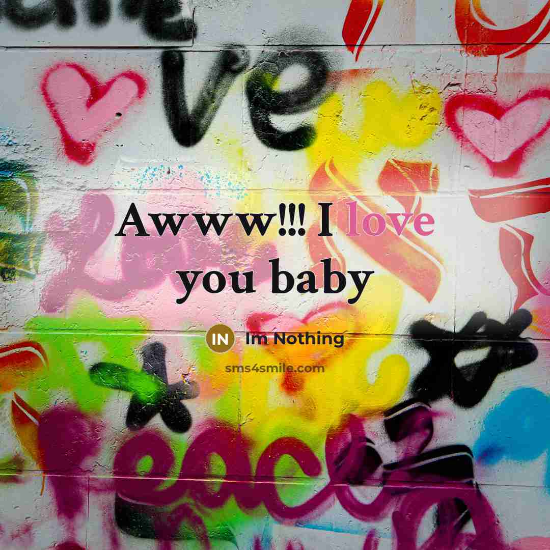 “Awww!!! I love you baby…” quote by Im Nothing