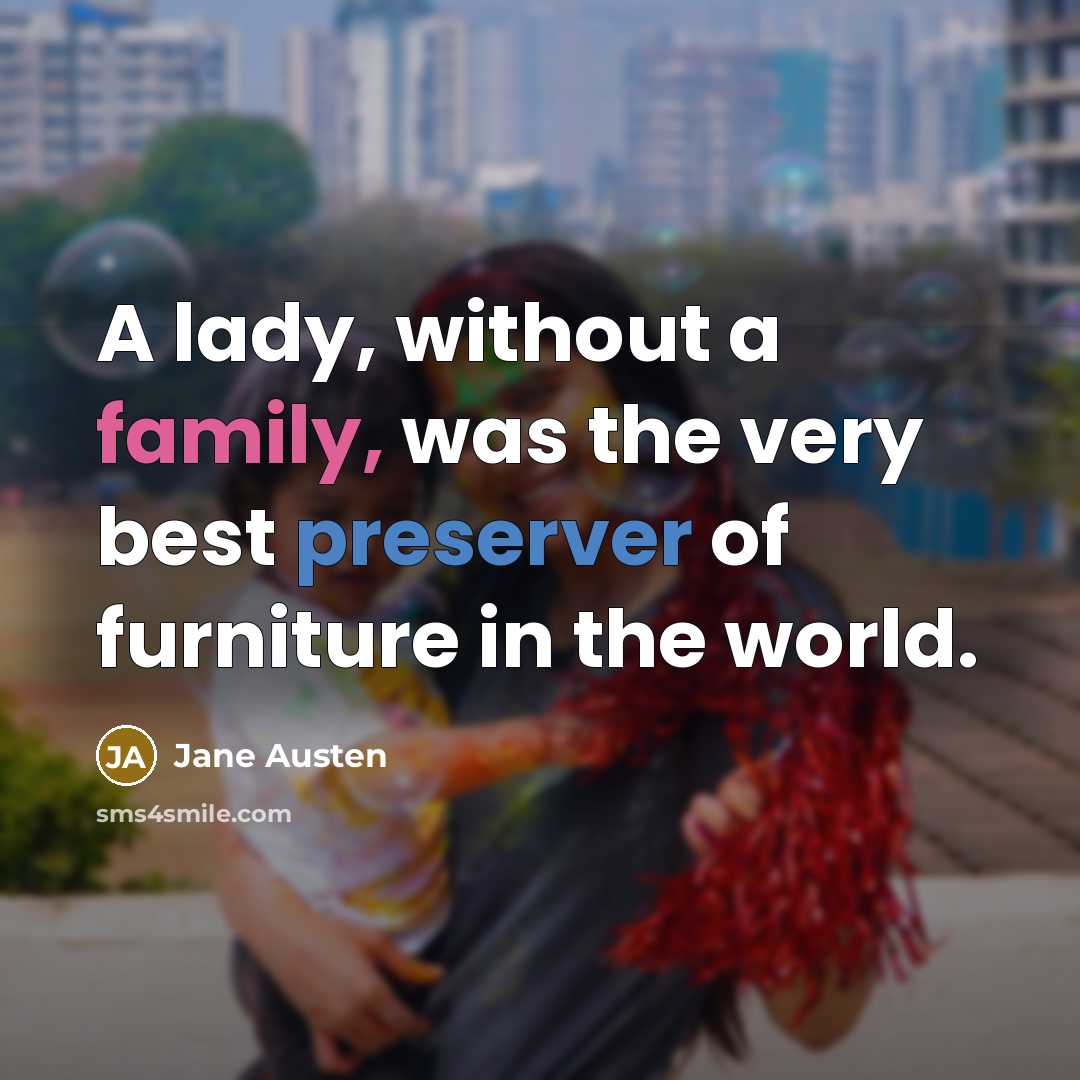 “A lady, without a family, was the very best preserver…” quote by Jane Austen