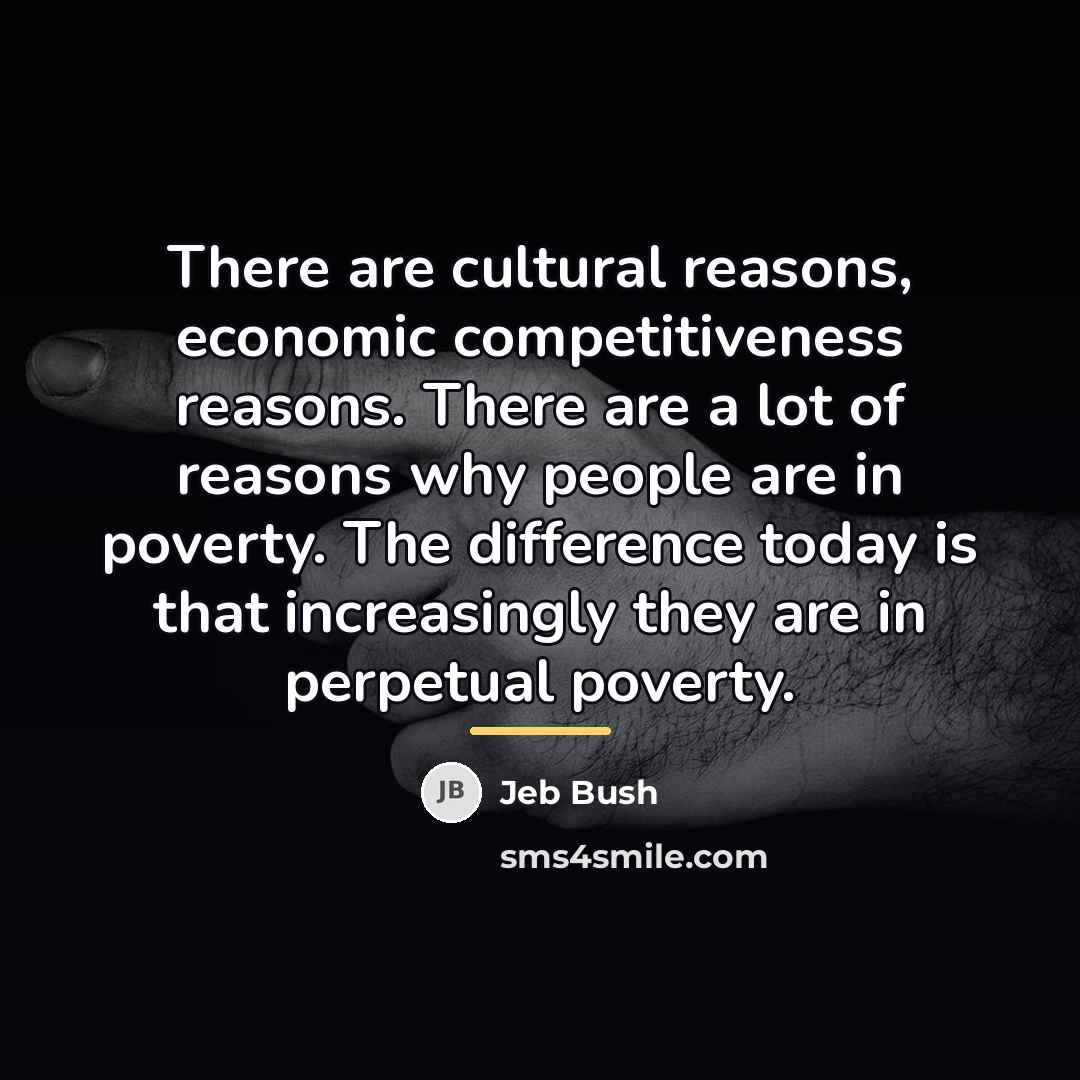 “There are cultural reasons, economic competitiveness reasons. There are a…” quote by Jeb Bush
