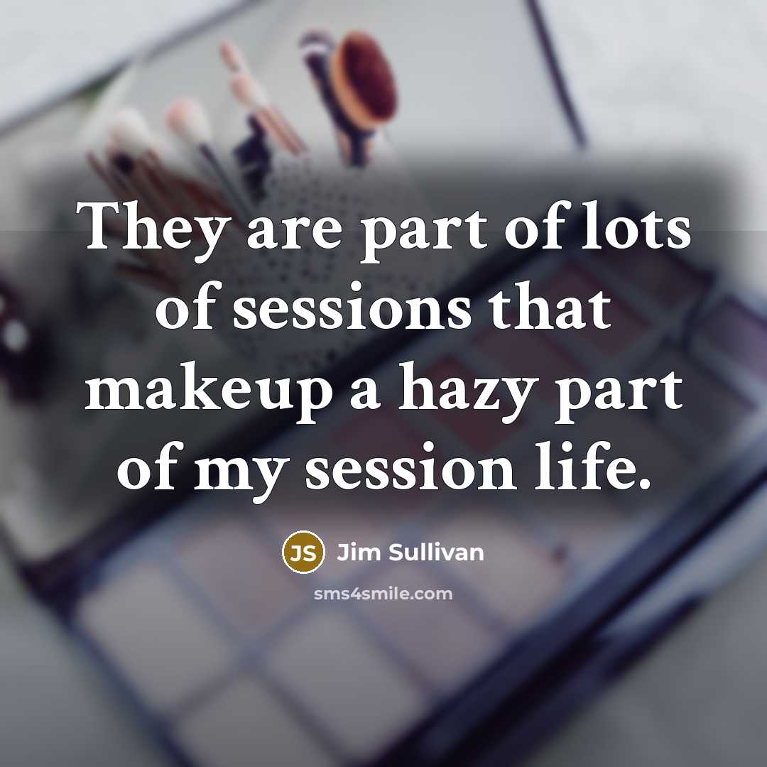 “They are part of lots of sessions that makeup a…” quote by Jim Sullivan