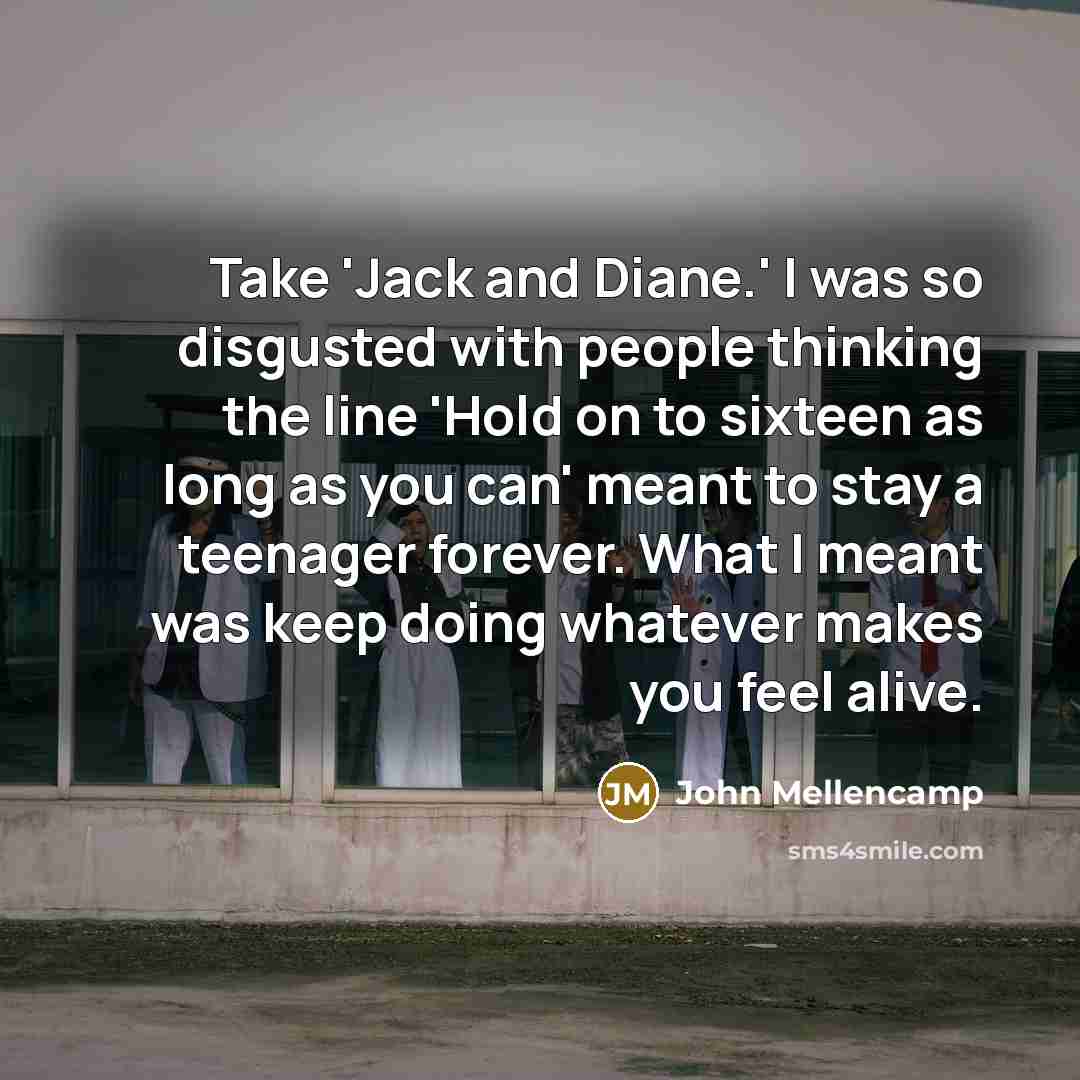 “Take 'Jack and Diane.' I was so disgusted with people…” quote by John Mellencamp