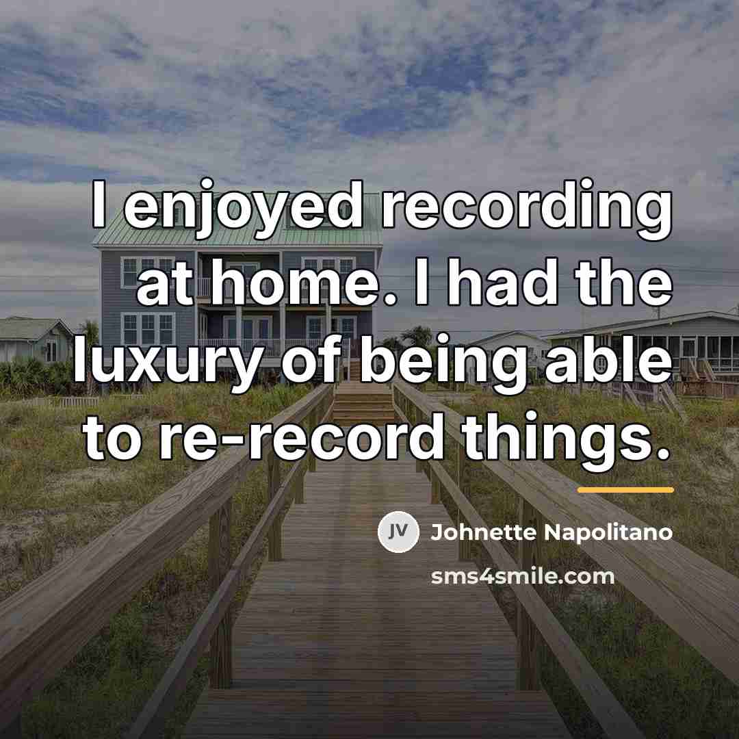 “I enjoyed recording at home. I had the luxury of…” quote by Johnette Napolitano