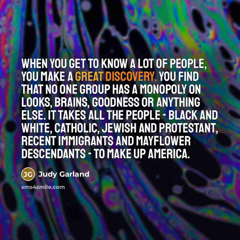 “When you get to know a lot of people, you…” quote by Judy Garland
