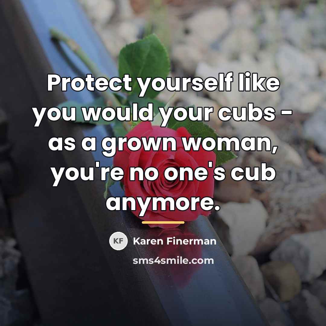 “Protect yourself like you would your cubs - as a…” quote by Karen Finerman