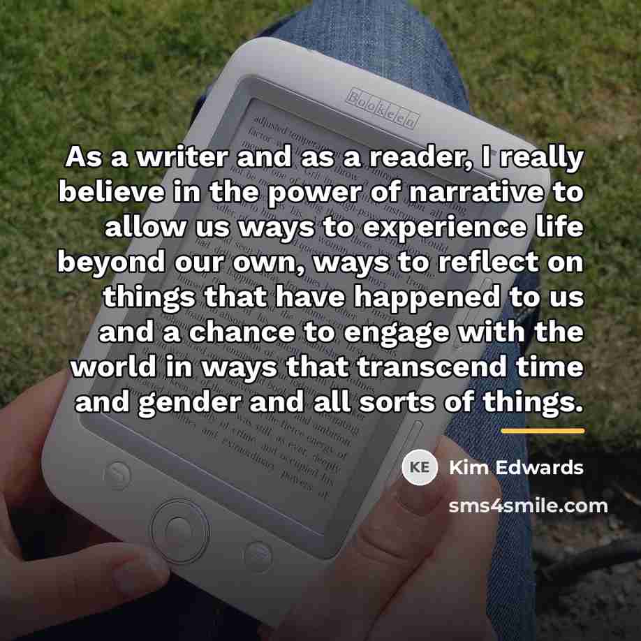 “As a writer and as a reader, I really believe…” quote by Kim Edwards