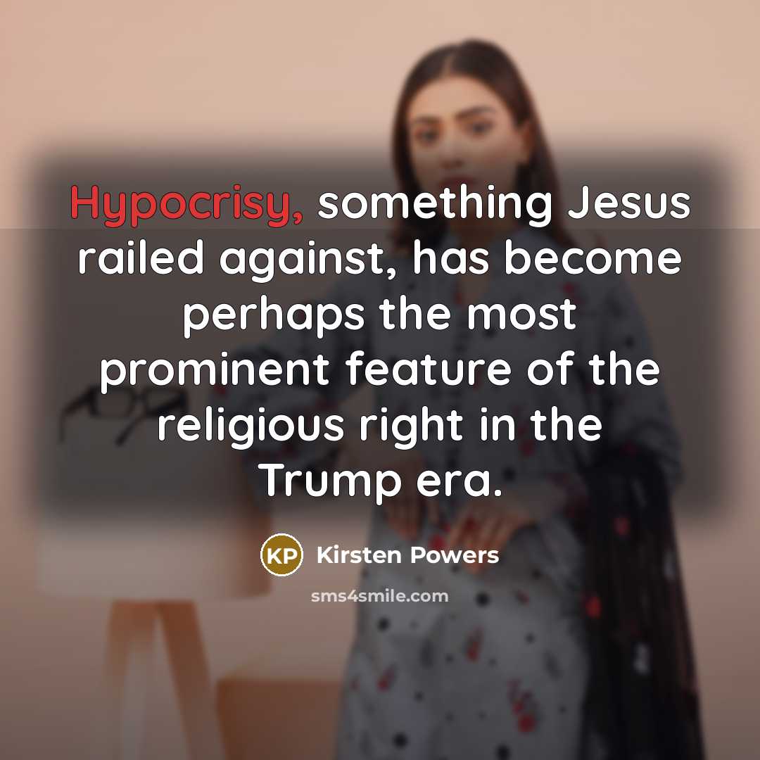 “Hypocrisy, something Jesus railed against, has become perhaps the most…” quote by Kirsten Powers
