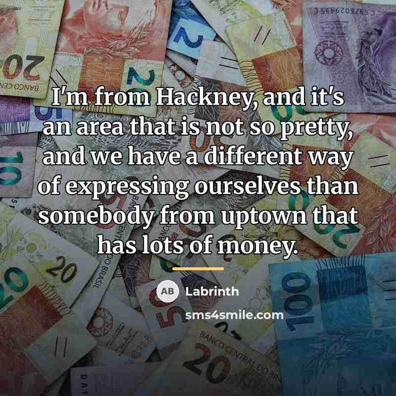 “I'm from Hackney, and it's an area that is not…” quote by Labrinth