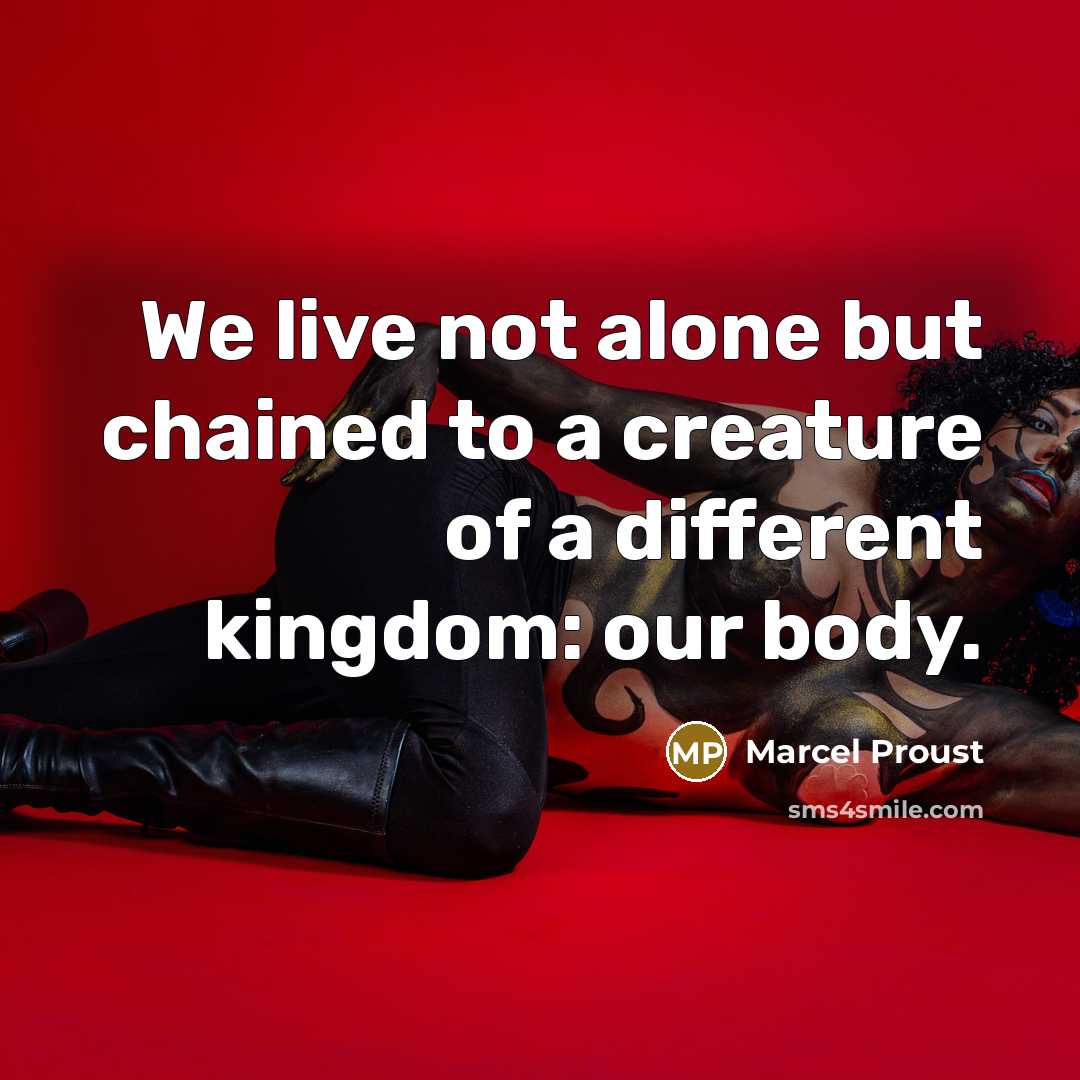 “We live not alone but chained to a creature of…” quote by Marcel Proust