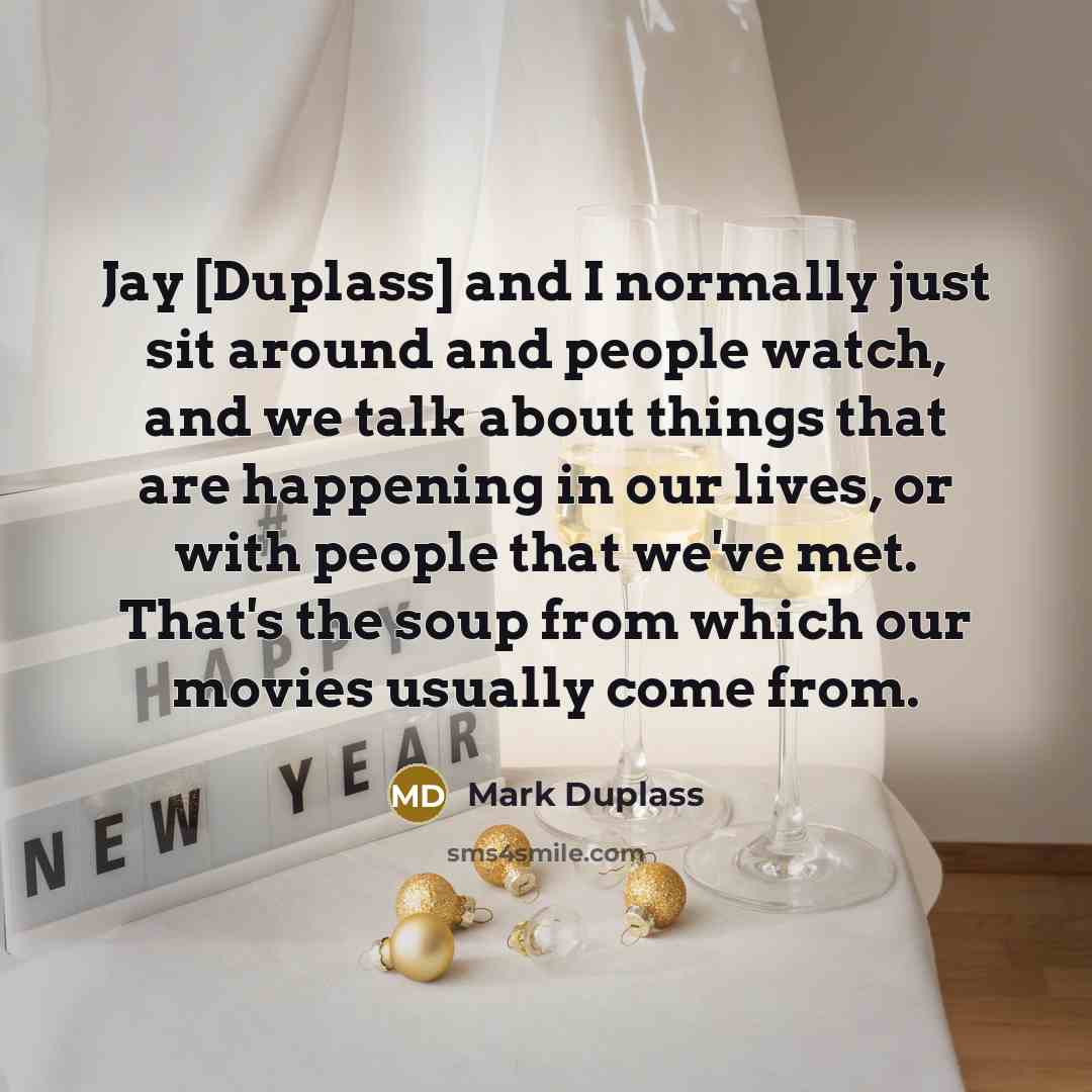 “Jay [Duplass] and I normally just sit around and people…” quote by Mark Duplass