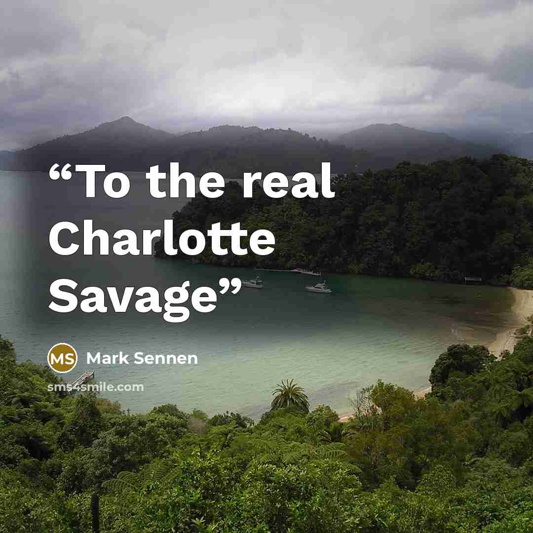“To the real Charlotte Savage” quote by Mark Sennen