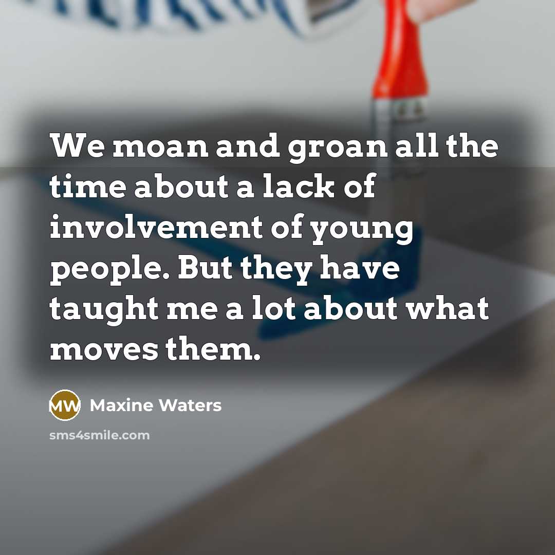 “We moan and groan all the time about a lack…” quote by Maxine Waters