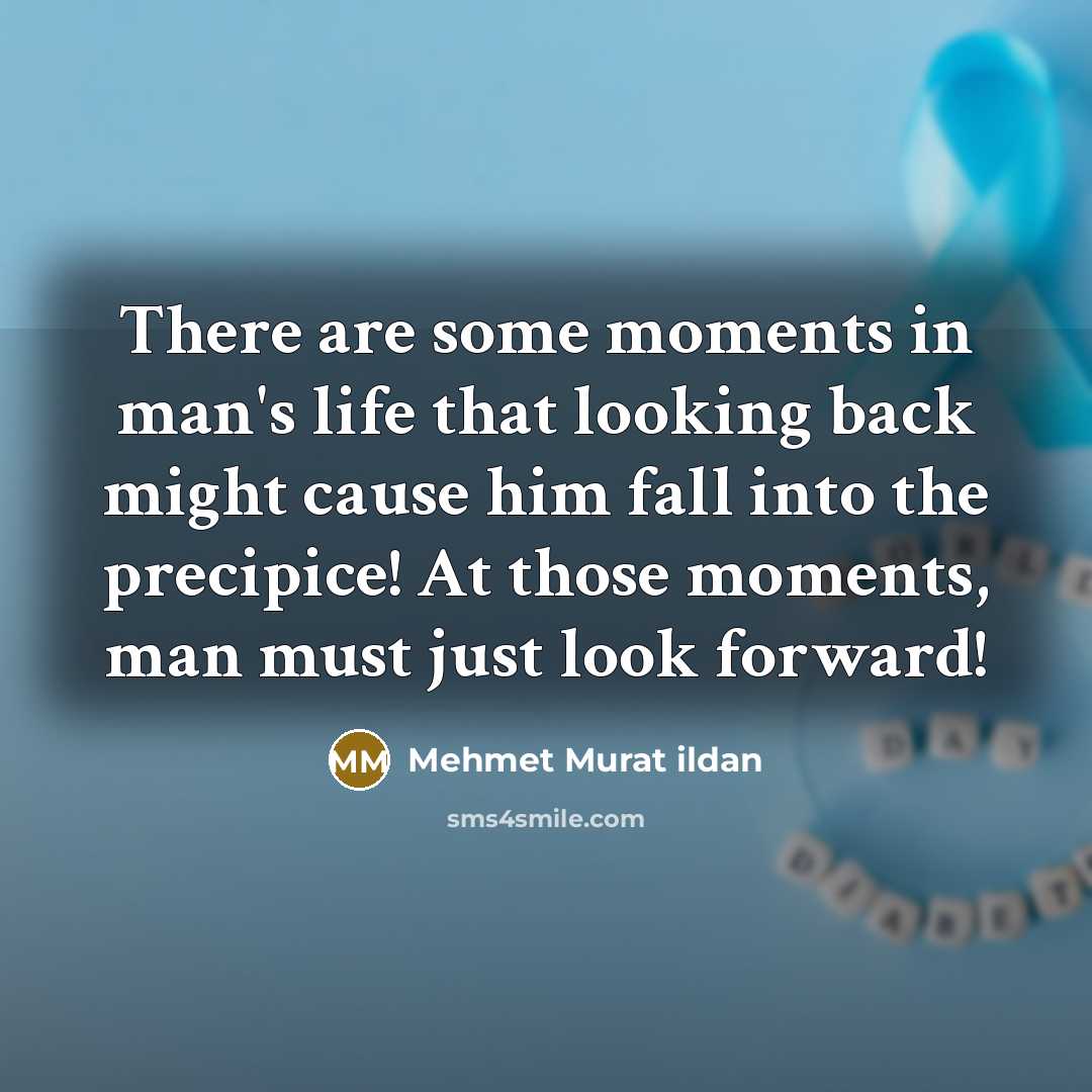 “There are some moments in man's life that looking back…” quote by Mehmet Murat Ildan