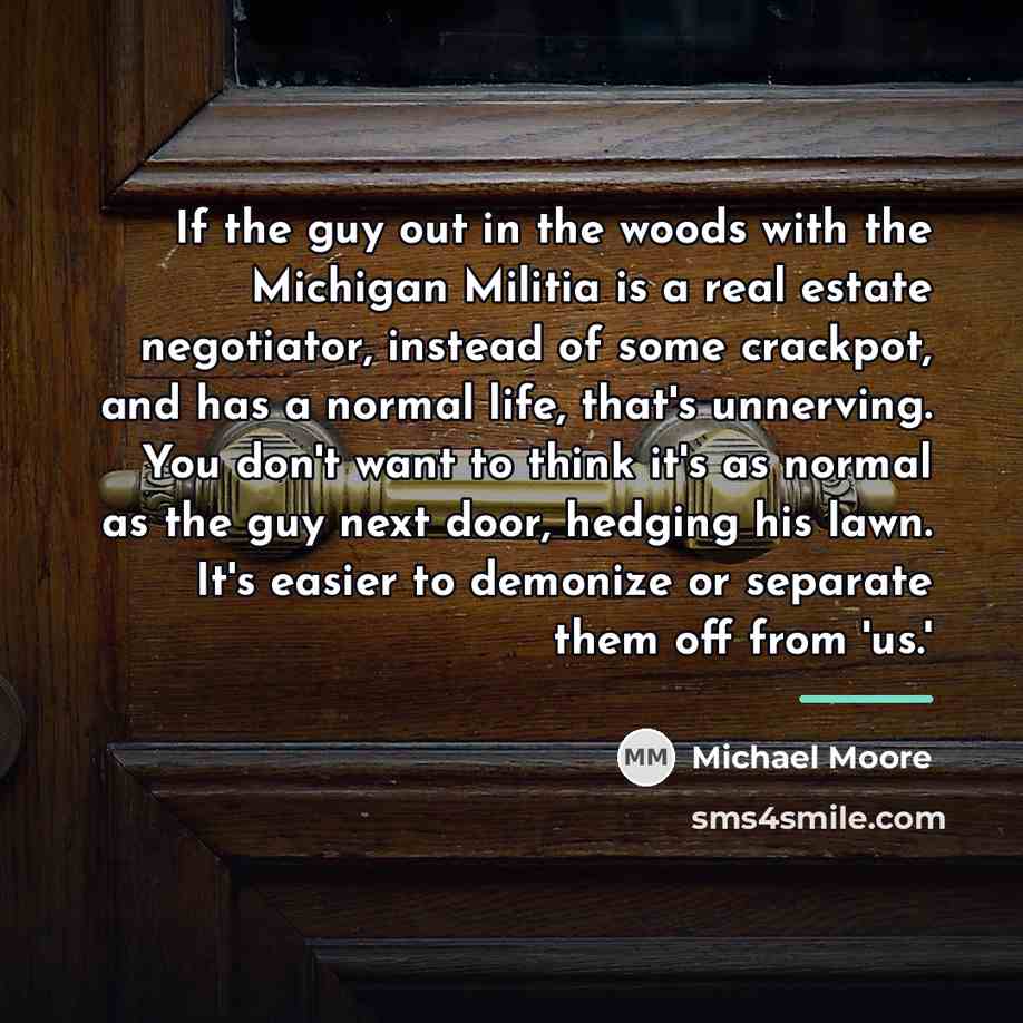 “If the guy out in the woods with the Michigan…” quote by Michael Moore
