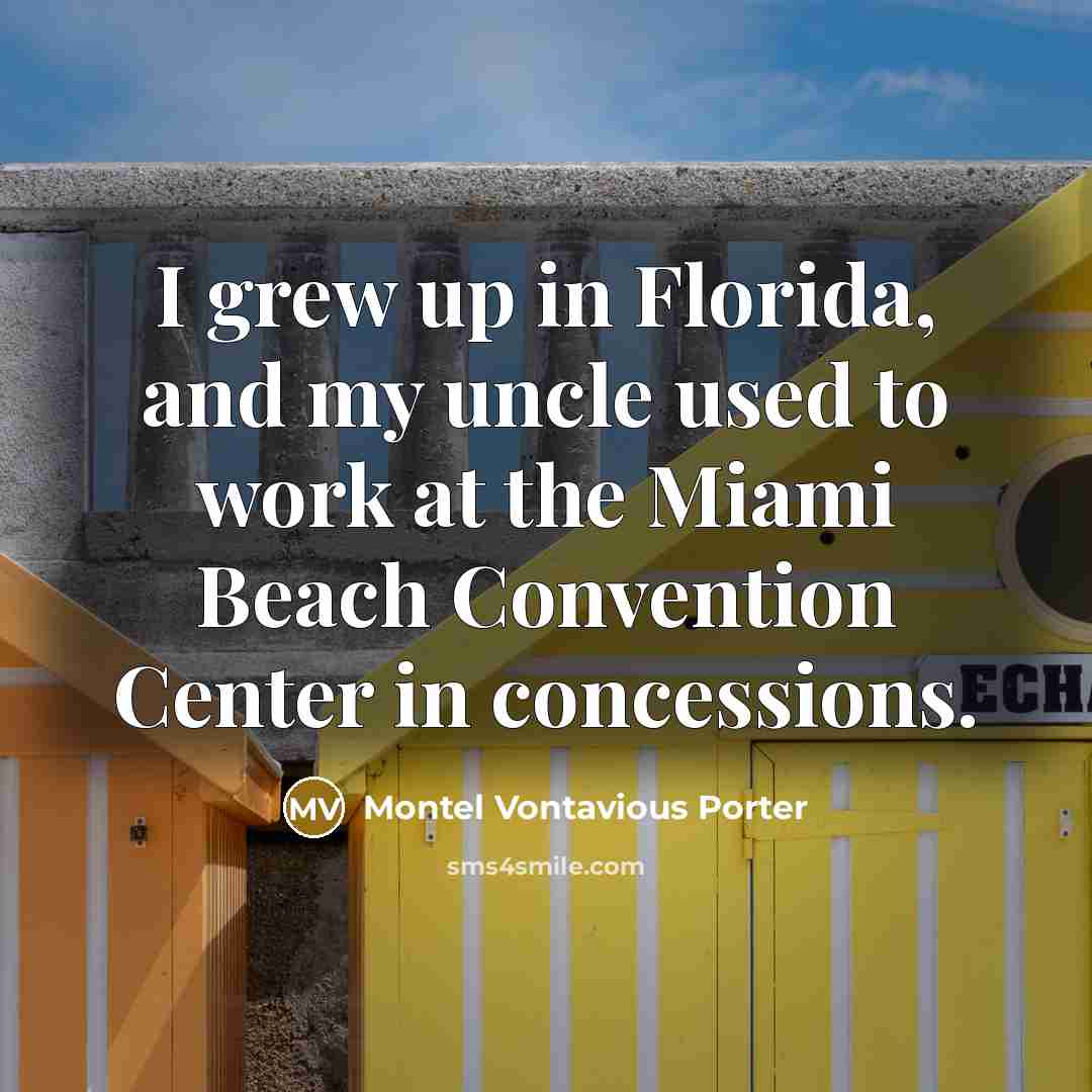 “I grew up in Florida, and my uncle used to…” quote by Montel Vontavious Porter