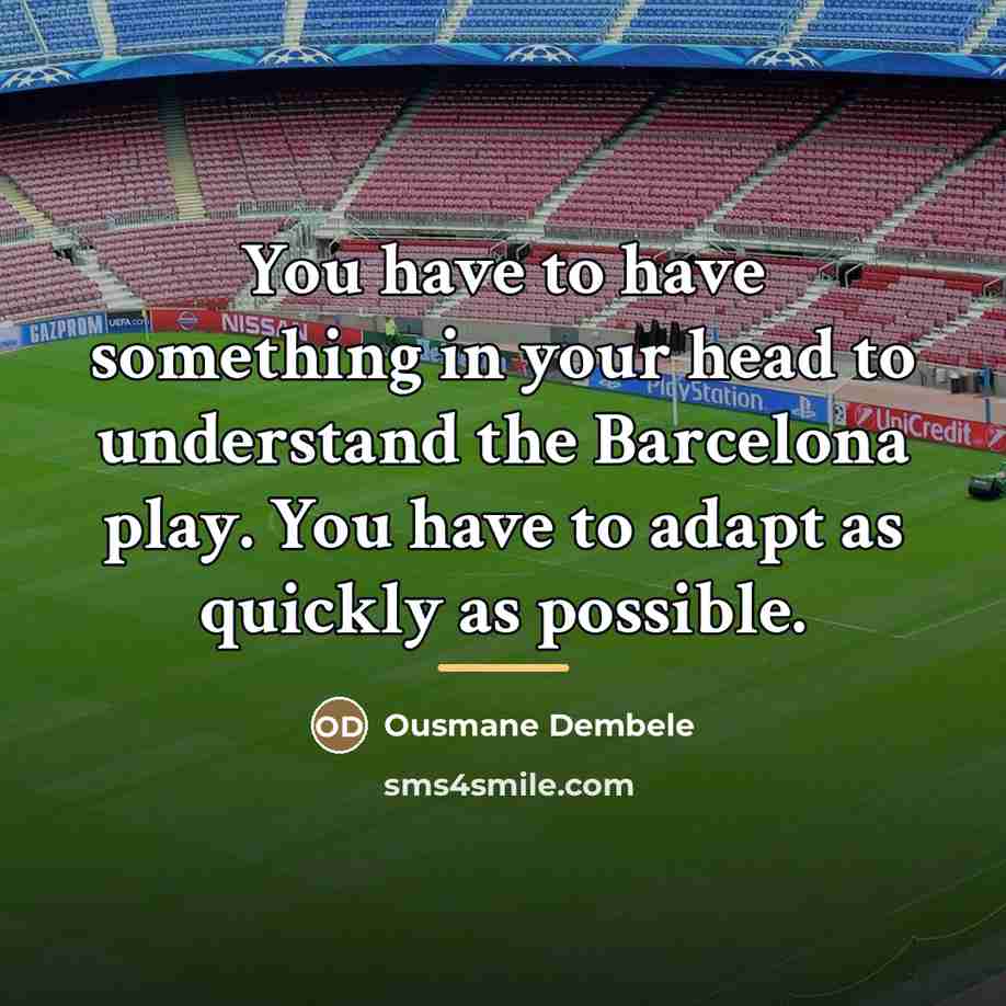 “You have to have something in your head to understand…” quote by Ousmane Dembele