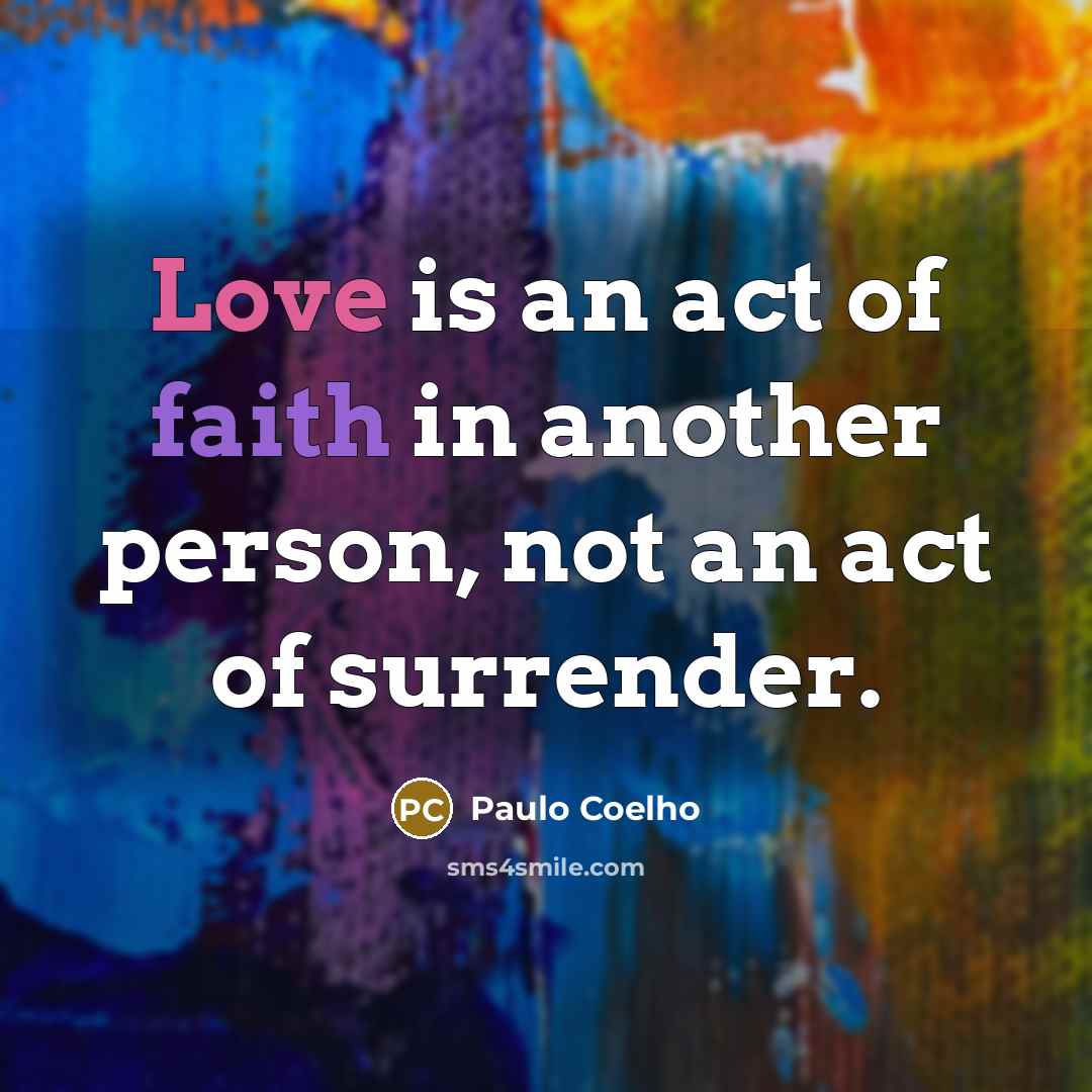 “Love is an act of faith in another person, not…” quote by Paulo Coelho