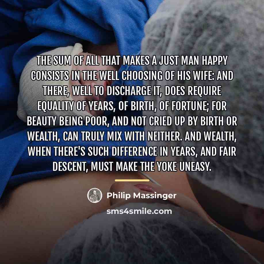 “The sum of all that makes a just man happy…” quote by Philip Massinger