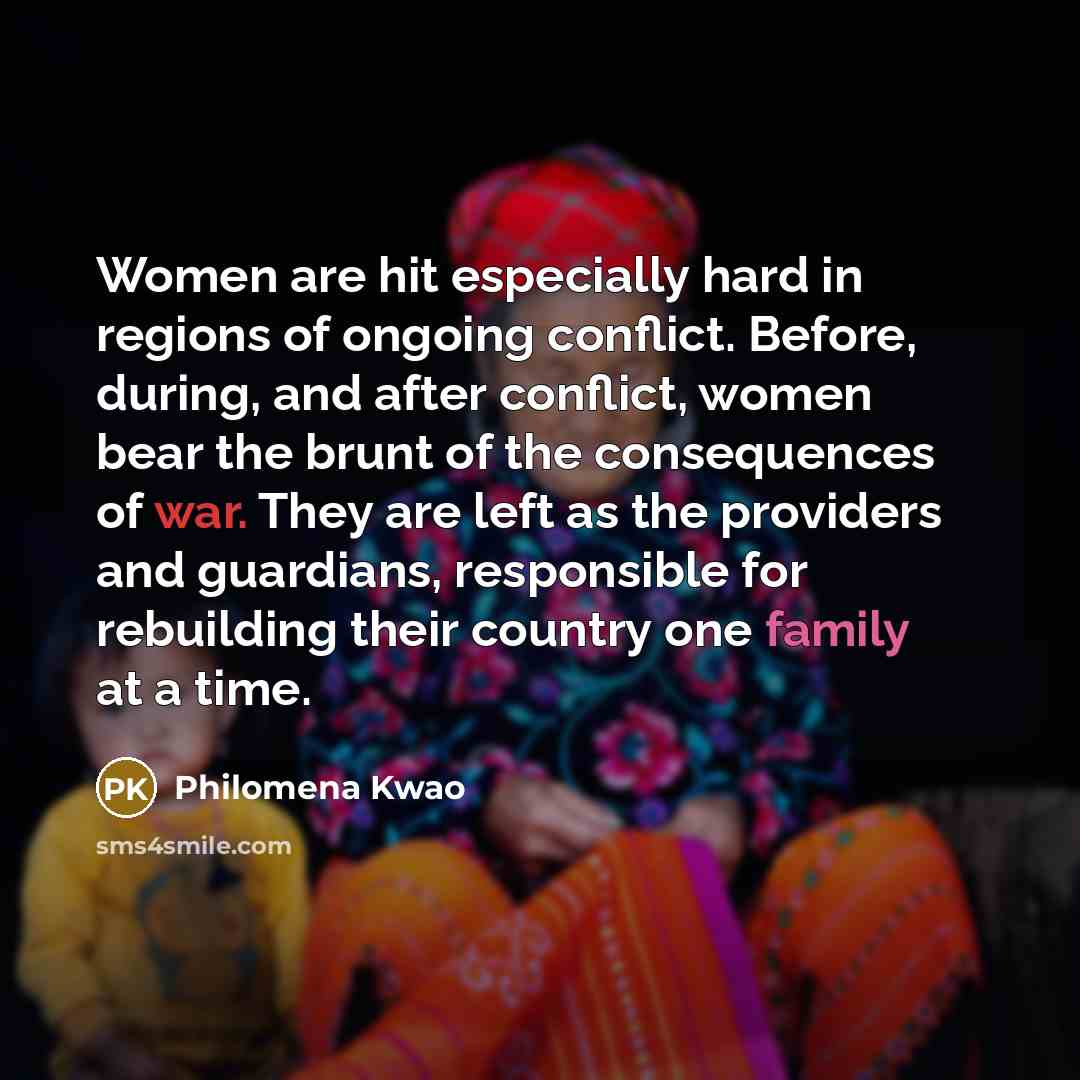 “Women are hit especially hard in regions of ongoing conflict.…” quote by Philomena Kwao