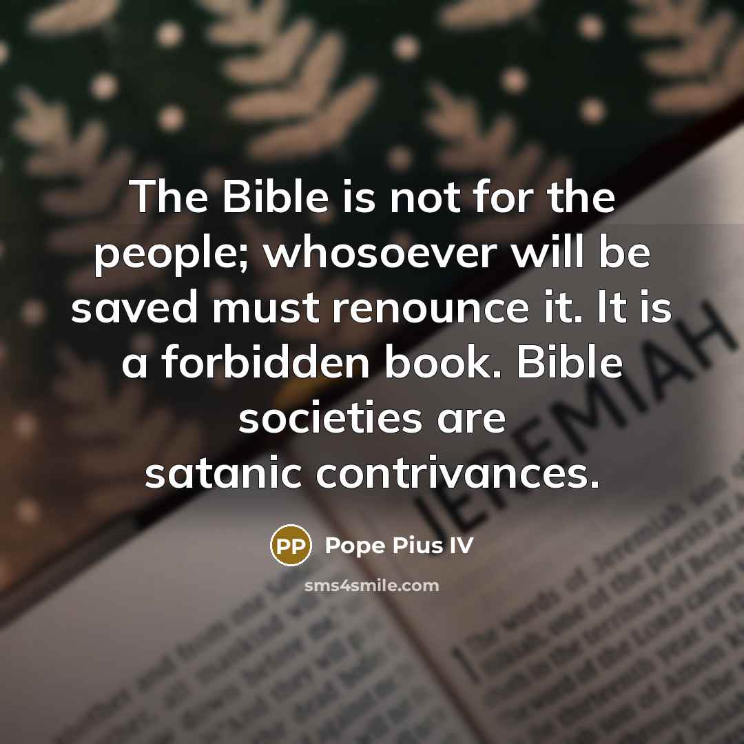 “The Bible is not for the people; whosoever will be…” quote by Pope Pius IV