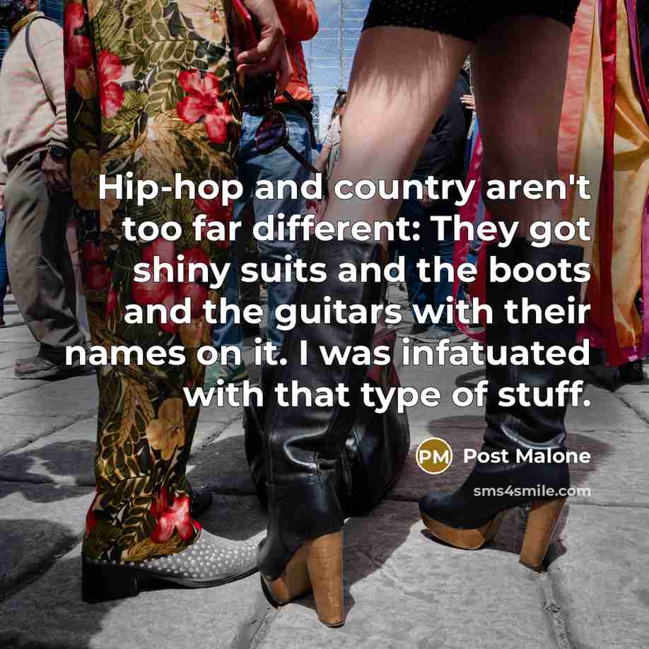 “Hip-hop and country aren't too far different: They got shiny…” quote by Post Malone