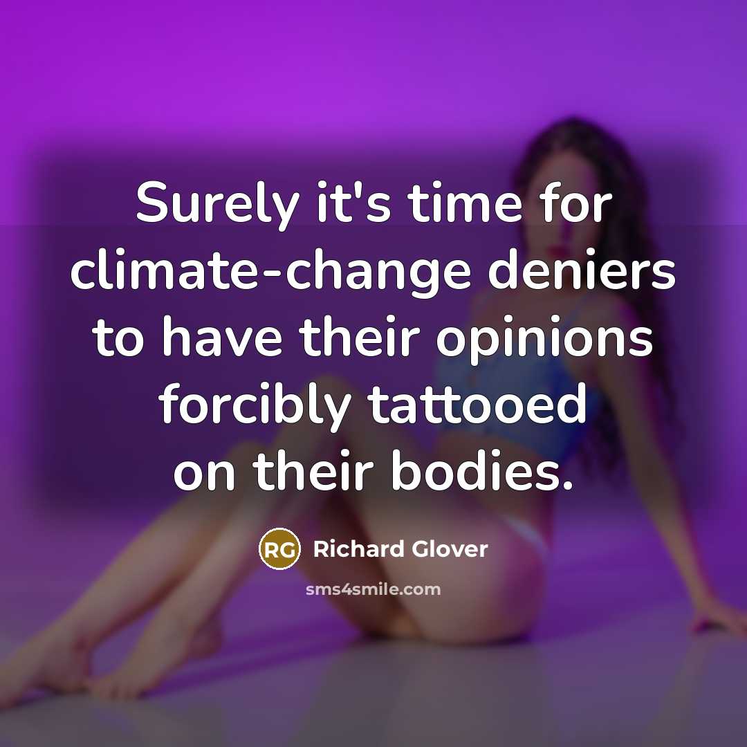 “Surely it's time for climate-change deniers to have their opinions…” quote by Richard Glover