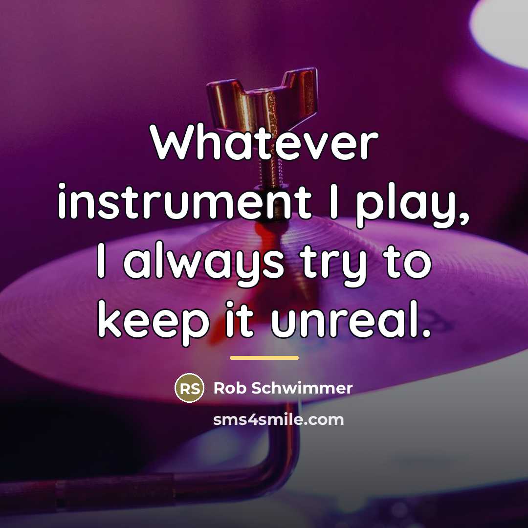 “Whatever instrument I play, I always try to keep it…” quote by Rob Schwimmer