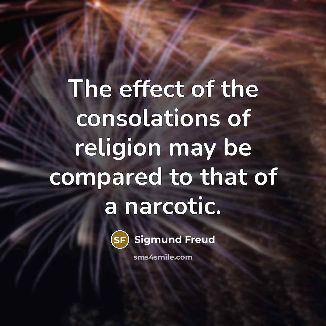 “The effect of the consolations of religion may be compared…” quote by Sigmund Freud