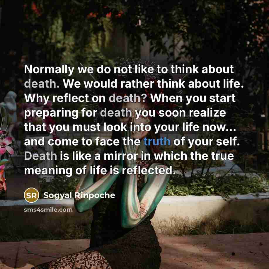 “Normally we do not like to think about death. We…” quote by Sogyal Rinpoche