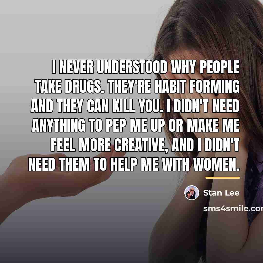 “I never understood why people take drugs. They're habit forming…” quote by Stan Lee