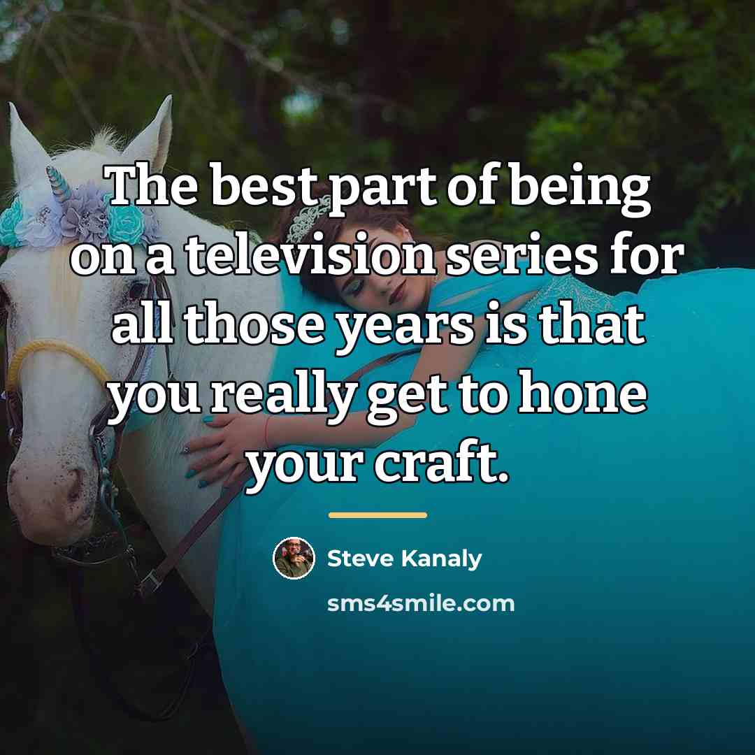 “The best part of being on a television series for…” quote by Steve Kanaly