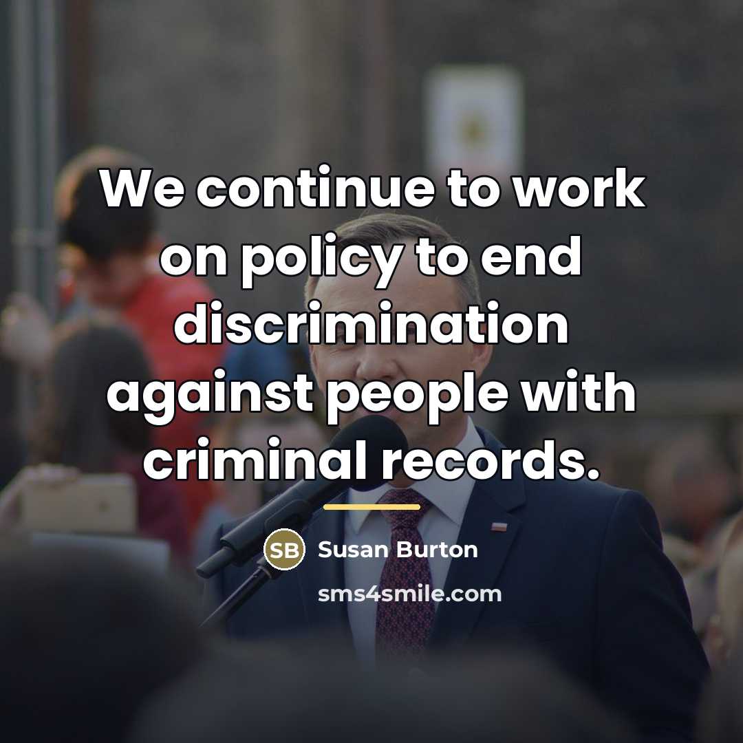 “We continue to work on policy to end discrimination against…” quote by Susan Burton