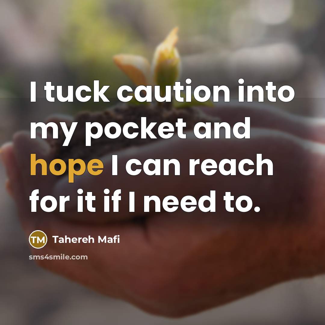“I tuck caution into my pocket and hope I can…” quote by Tahereh Mafi