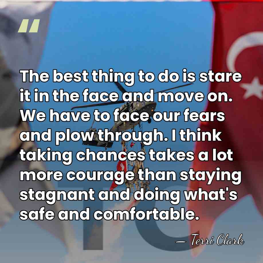 The best thing to do is stare it in the face and&hellip; - Terri Clark